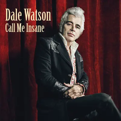 Call Me Insane - Dale Watson Call Me Insane - Dale Watson
