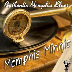 Authentic Memphis Blues - Memphis Minnie