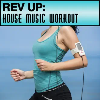 Rev Up: House Music Workout by Various Artists album reviews, ratings, credits