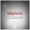 Hallelujah He Is Here (feat. Michael Farren) - Single album lyrics, reviews, download