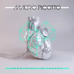 From Heart to Techno by Mauro Picotto album reviews, ratings, credits