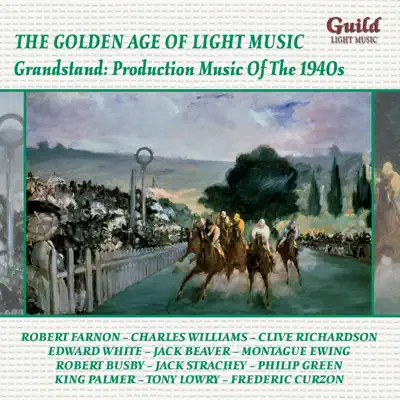 The Golden Age of Light Music: Grandstand: Production Music Of The 1940s - London Promenade Orchestra The Golden Age of Light Music: Grandstand: Production Music Of The 1940s - London Promenade Orchestra