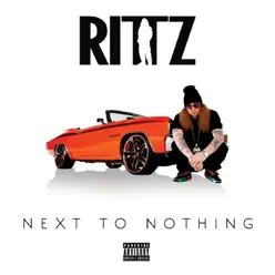 Next to Nothing (Deluxe Edition) - Rittz Next to Nothing (Deluxe Edition) - Rittz