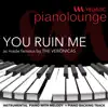 Piano Lounge - The Ruin Me (Originally performed by the Veronicas) - Single album lyrics, reviews, download