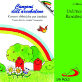Collana didattica ricreativa: Canzoni dell'arcobaleno (Canzoni didattiche per bambini) - Ernesto Cerrito & Angelo Testaquadra