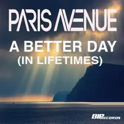 Better Day (In Lifetimes) [Original Extended Mix] - Single - Paris Avenue
