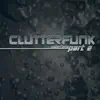 Clutterfunk, Pt. 2 - Single album lyrics, reviews, download