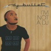 DJ Bullet - I"m Not a DJ (feat. Dvine Lopez)