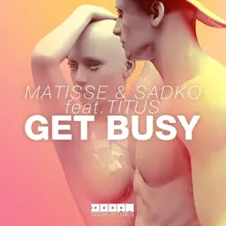 Get Busy (feat. Titus) - Single - Matisse Get Busy (feat. Titus) - Single - Matisse