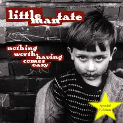 Nothing Worth Having Comes Easy (Special Edition) - Little Man Tate