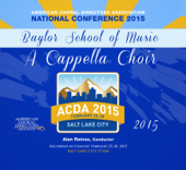 ACDA National Conference 2015 Baylor School of Music a Cappella Choir (Live) - EP - Baylor School of Music A Cappella Choir & Alan Raines
