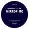 Mirror Me (Dark Dub) [feat. C.A.R.] - Maceo Plex lyrics