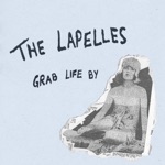 The Lapelles - Grab Life By