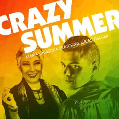 Crazy Summer (feat. Lucas Fischer) - Single - Maria Christina