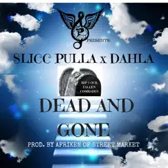 Dead and Gone (feat. Dahla) - Single by Slicc Pulla album reviews, ratings, credits