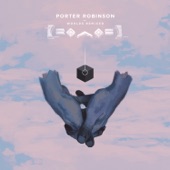 Porter Robinson - Flicker