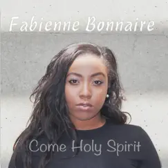 Come Holy Spirit - Single by Fabienne Bonnaire album reviews, ratings, credits