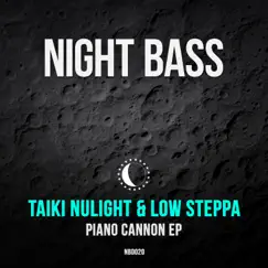 Piano Cannon - Single by Taiki Nulight & Low Steppa album reviews, ratings, credits