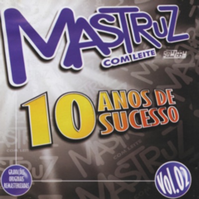 10 Anos de Sucesso, Vol. 2 - Mastruz com Leite