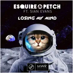 Losing My Mind (feat. Sian Evans) - Single by Esquire & Petch, Jolyon Petch & Esquire album reviews, ratings, credits