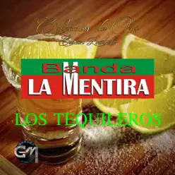 Los Tequileros - Banda La Mentira Los Tequileros - Banda La Mentira