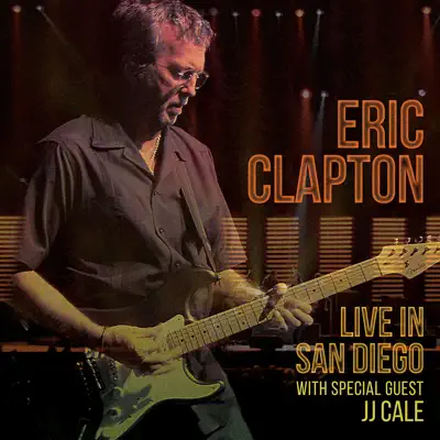 Live In San Diego (With Special Guest JJ Cale) - Eric Clapton