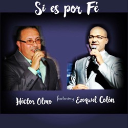 Héctor Olmo - Si Es por Fe (feat. Ezequiel Colón)