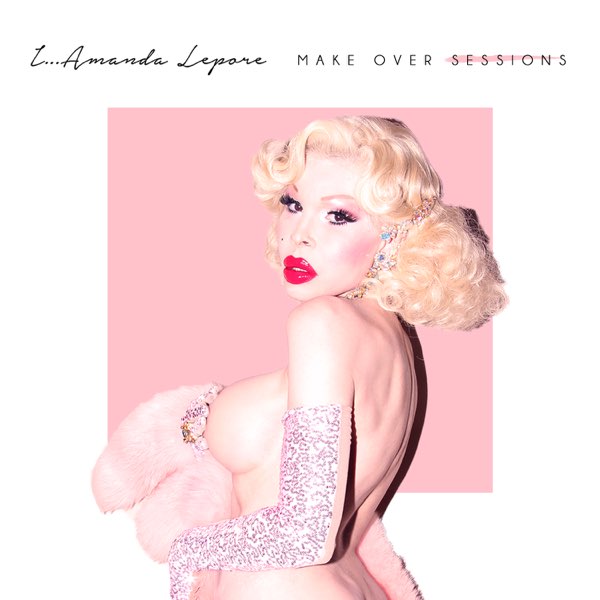 アマンダ ルポールの I Amanda Lepore Make Over Sessions をapple Musicで