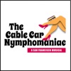 The Cable Car Nymphomaniac