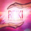 Reiki Healing Sounds – Music Therapy for Chakra Balancing, Natural Ambient Music, Soothe Your Soul, Mind & Body album lyrics, reviews, download