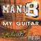 My Guitar (Juantxo Munoz Remix) - Manu B lyrics