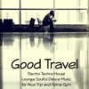 Good Travel – Electro Techno House Lounge Soulful Dance Music for Nice Trip and Home Gym, 2016
