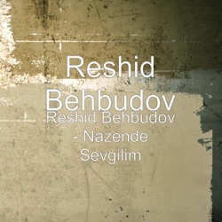 Reshid Behbudov - Nazende Sevgilim
