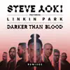Stream & download Darker Than Blood (feat. LINKIN PARK) [Remixes] - EP