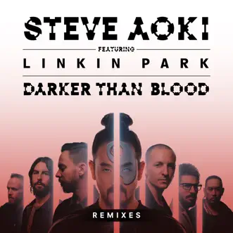 Darker Than Blood (feat. LINKIN PARK) [Dirty Audio Remix] by Steve Aoki song reviws