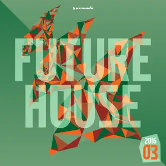 Future House 2016-03 - Armada Music by Various Artists album reviews, ratings, credits