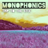 Monophonics - Trip to the Stix