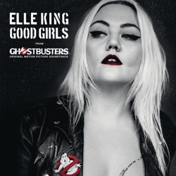 Elle King - Good Girls (From the "Ghostbusters" Original Motion Picture Soundtrack)
