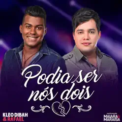 Podia Ser Nós Dois (Ao Vivo) [feat. Maiara & Maraisa] - Single - Kleo Dibah & Rafael
