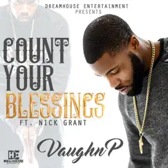 Count Your Blessings (feat. Nick Grant) - Single by Vaughn P album reviews, ratings, credits