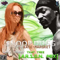 Can't Forget That Tree (feat. Kate-Margret & Kid Cudi) [A.R.S.O.N. Mix] - Single - Snoop Dogg