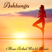 Ashtanga – 1 Hour Tribal World Music for Ashtanga Yoga, Vinyasa and Final Relaxation artwork