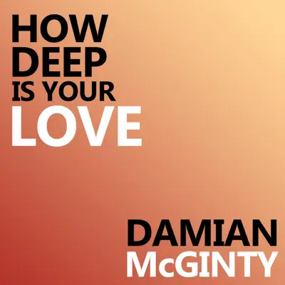 How Deep Is Your Love - Single - Damian McGinty