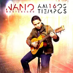 Amigos Tiempos - Nano Montenegro Amigos Tiempos - Nano Montenegro