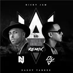 Hasta el Amanecer (Remix) [feat. Daddy Yankee] - Single - Nicky Jam