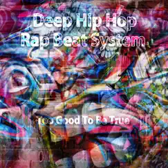 Too Good to Be True by Deep Hip Hop Rap Beat System album reviews, ratings, credits
