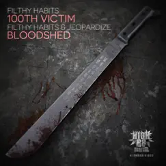 100th Victim / Bloodshed - Single by Filthy Habits & Jeopardize album reviews, ratings, credits