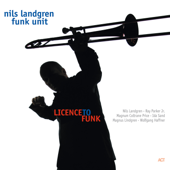 Licence to Funk - Nils Landgren Funk Unit