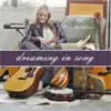 Dreaming in Song - Single album lyrics, reviews, download