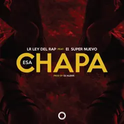 Esa Chapa (feat. El Super Nuevo) - Single - LR Ley Del Rap Esa Chapa (feat. El Super Nuevo) - Single - LR Ley Del Rap